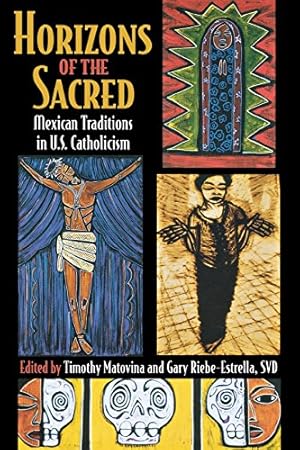 Immagine del venditore per Horizons of the Sacred: Mexican Traditions in U.S. Catholicism (Cushwa Center Studies of Catholicism in Twentieth-Century America) [Paperback ] venduto da booksXpress