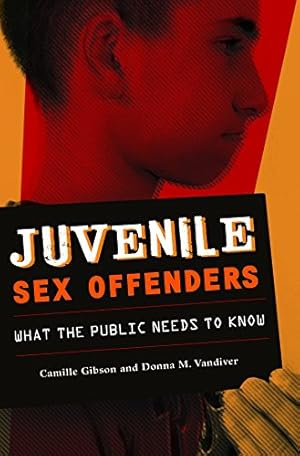 Imagen del vendedor de Juvenile Sex Offenders: What the Public Needs to Know by Gibson, Camille, Vandiver, Donna M. [Hardcover ] a la venta por booksXpress