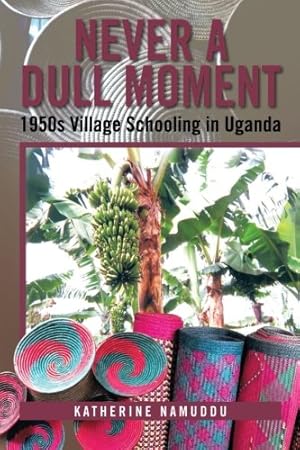 Seller image for Never a Dull Moment: 1950s Village Schooling in Uganda [Soft Cover ] for sale by booksXpress