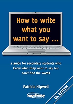 Image du vendeur pour How to Write What You Want to Say .: A Guide for Secondary Students Who Know What They Want to Say But Can't Find the Worlds [Soft Cover ] mis en vente par booksXpress