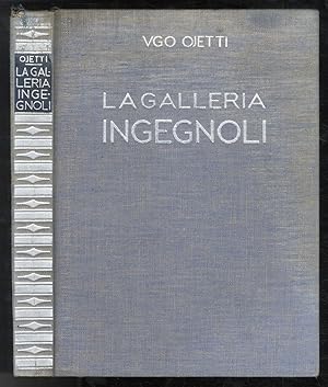 La Galleria Ingegnoli. Con testo di Ugo Ojetti. Cenni biografici di Mario Bezzola.