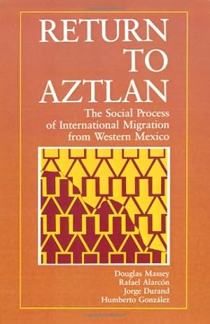 Immagine del venditore per Return to Aztlan: The Social Process of International Migration from Western Mexico (Studies in Demography) (No. 1) by Massey, Douglas S., Alarcon, Rafael, Durand, Jorge, González, Humberto [Paperback ] venduto da booksXpress