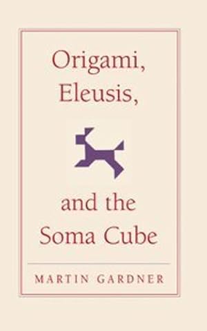 Seller image for Origami, Eleusis, and the Soma Cube: Martin Gardner's Mathematical Diversions (The New Martin Gardner Mathematical Library) by Gardner, Martin [Hardcover ] for sale by booksXpress