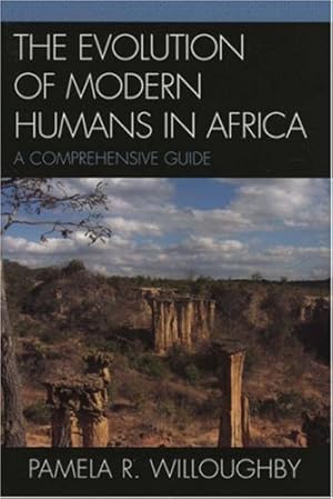 Imagen del vendedor de The Evolution of Modern Humans in Africa: A Comprehensive Guide (African Archaeology Series) by Willoughby, Pamela R. [Paperback ] a la venta por booksXpress