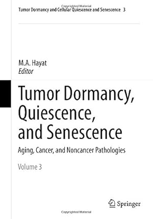 Imagen del vendedor de Tumor Dormancy, Quiescence, and Senescence, Vol. 3: Aging, Cancer, and Noncancer Pathologies (Tumor Dormancy and Cellular Quiescence and Senescence) [Hardcover ] a la venta por booksXpress