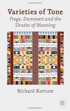 Image du vendeur pour Varieties of Tone: Frege, Dummett and the Shades of Meaning by Kortum, R. [Hardcover ] mis en vente par booksXpress