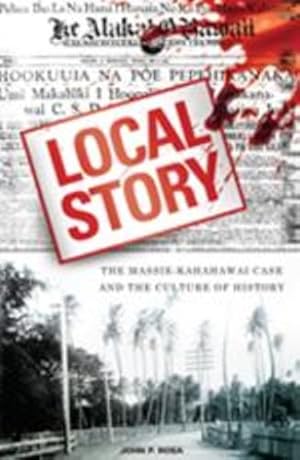 Immagine del venditore per Local Story: The Massie-Kahahawai Case and the Culture of History by Rosa, John P. [Hardcover ] venduto da booksXpress