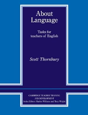 Imagen del vendedor de About Language: Tasks for Teachers of English (Cambridge Teacher Training and Development) by Thornbury, Scott [Paperback ] a la venta por booksXpress