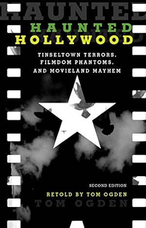 Imagen del vendedor de Haunted Hollywood: Tinseltown Terrors, Filmdom Phantoms, and Movieland Mayhem by Ogden, Tom [Paperback ] a la venta por booksXpress