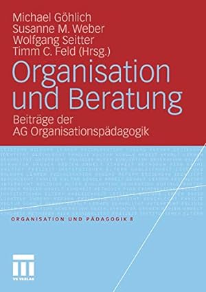 Seller image for Organisation und Beratung: Beiträge der AG Organisationspädagogik (Organisation und Pädagogik) (German Edition) [Paperback ] for sale by booksXpress