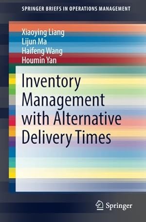 Immagine del venditore per Inventory Management with Alternative Delivery Times (SpringerBriefs in Operations Management) by Liang, Xiaoying, Ma, Lijun, Wang, Haifeng, Yan, Houmin [Paperback ] venduto da booksXpress