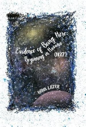 Imagen del vendedor de Evidence of Being Here: Beginning in Havana (N27) by Lazer, Hank [Hardcover ] a la venta por booksXpress