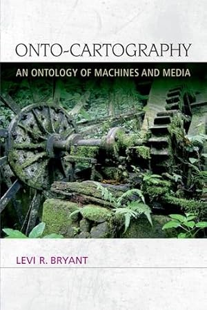 Immagine del venditore per Onto-Cartography: An Ontology of Machines and Media (Speculative Realism EUP) by Bryant, Levi R. [Paperback ] venduto da booksXpress
