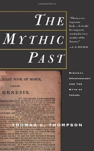 Seller image for The Mythic Past: Biblical Archaeology And The Myth Of Israel by Thompson, Thomas L. [Paperback ] for sale by booksXpress