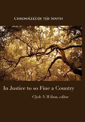 Seller image for Chronicles of the South: In Justice to So Fine a Country by Wilson, Clyde N., Fleming, Thomas [Hardcover ] for sale by booksXpress