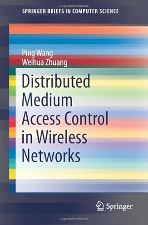 Immagine del venditore per Distributed Medium Access Control in Wireless Networks (SpringerBriefs in Computer Science) by Wang, Ping, Zhuang, Weihua [Paperback ] venduto da booksXpress