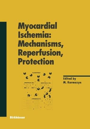 Immagine del venditore per Myocardial Ischemia: Mechanisms, Reperfusion, Protection (Experientia Supplementum) [Paperback ] venduto da booksXpress