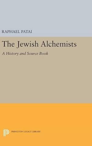 Image du vendeur pour The Jewish Alchemists: A History and Source Book (Princeton Legacy Library) by Patai, Raphael [Hardcover ] mis en vente par booksXpress