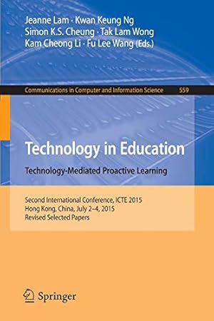 Bild des Verkufers fr Technology in Education. Technology-Mediated Proactive Learning: Second International Conference, ICTE 2015, Hong Kong, China, July 2-4, 2015, Revised . in Computer and Information Science) [Soft Cover ] zum Verkauf von booksXpress