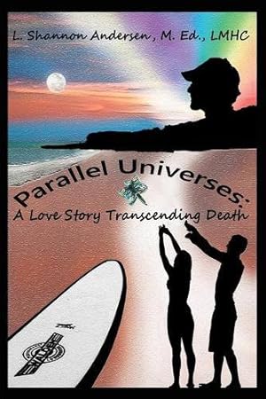 Immagine del venditore per Parallel Universes: A Love Story Transcending Death by Andersen, L Shannon [Paperback ] venduto da booksXpress