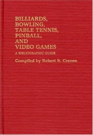 Bild des Verkufers fr Billiards, Bowling, Table Tennis, Pinball, and Video Games: A Bibliographic Guide by Craven, Robert R. [Hardcover ] zum Verkauf von booksXpress