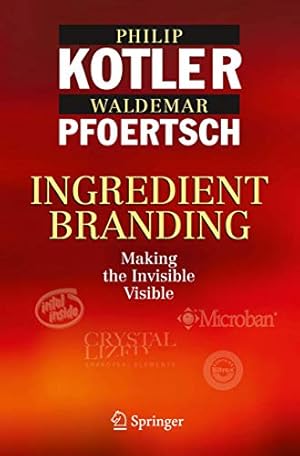 Seller image for Ingredient Branding: Making the Invisible Visible by Kotler, Philip, Pfoertsch, Waldemar [Hardcover ] for sale by booksXpress