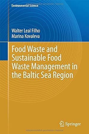 Immagine del venditore per Food Waste and Sustainable Food Waste Management in the Baltic Sea Region (Environmental Science and Engineering) by Leal Filho, Walter, Kovaleva, Marina [Hardcover ] venduto da booksXpress