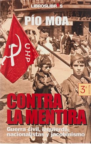 Seller image for Contra la mentira. Guerra civil, izquierda, nacionalistas y jacobismo. for sale by Librera Cajn Desastre