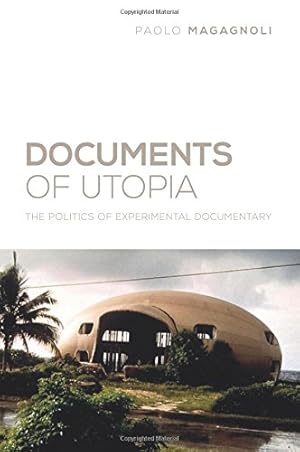 Immagine del venditore per Documents of Utopia: The Politics of Experimental Documentary (Nonfictions) by Magagnoli, Paolo [Paperback ] venduto da booksXpress