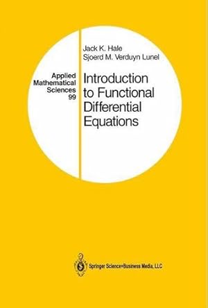 Seller image for Introduction to Functional Differential Equations (Applied Mathematical Sciences) by Hale, Jack K., Verduyn Lunel, Sjoerd M. [Paperback ] for sale by booksXpress