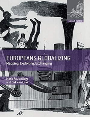 Bild des Verkufers fr Europeans Globalizing: Mapping, Exploiting, Exchanging (Making Europe) by Diogo, Maria Paula, van Laak, Dirk [Paperback ] zum Verkauf von booksXpress