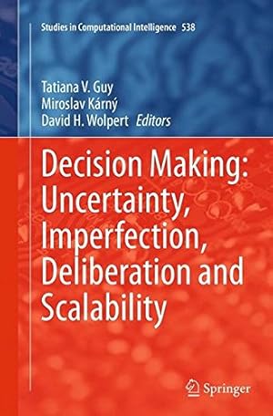 Image du vendeur pour Decision Making: Uncertainty, Imperfection, Deliberation and Scalability (Studies in Computational Intelligence) [Paperback ] mis en vente par booksXpress