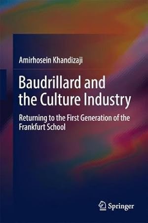 Seller image for Baudrillard and the Culture Industry: Returning to the First Generation of the Frankfurt School by Khandizaji, Amirhosein [Hardcover ] for sale by booksXpress