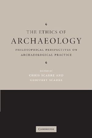 Immagine del venditore per The Ethics of Archaeology: Philosophical Perspectives on Archaeological Practice by Scarre, Chris [Paperback ] venduto da booksXpress