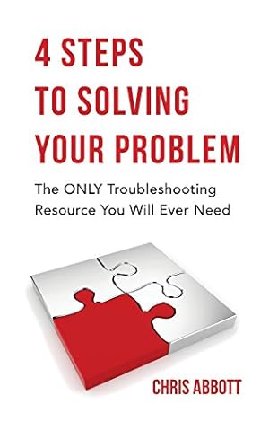 Seller image for 4 Steps to Solving Your Problem: The Only Troubleshooting Resource You Will Ever Need by Abbott, Chris [Paperback ] for sale by booksXpress