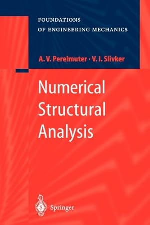 Imagen del vendedor de Numerical Structural Analysis: Methods, Models and Pitfalls (Foundations of Engineering Mechanics) by Perelmuter, Anatoly, Slivker, Vladimir [Paperback ] a la venta por booksXpress