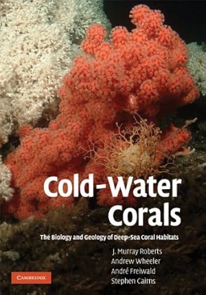 Seller image for Cold-Water Corals: The Biology and Geology of Deep-Sea Coral Habitats by Roberts, J. Murray, Wheeler, Andrew, Freiwald, Andr&#233;, Cairns, Stephen [Hardcover ] for sale by booksXpress