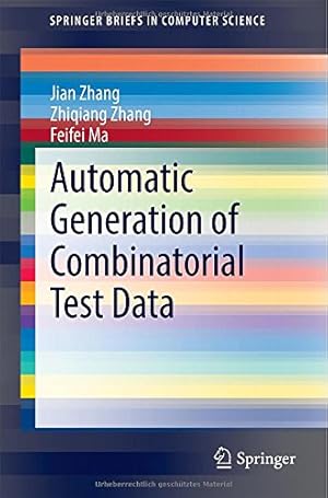 Immagine del venditore per Automatic Generation of Combinatorial Test Data (SpringerBriefs in Computer Science) by Zhang, Jian, Zhang, Zhiqiang, Ma, Feifei [Paperback ] venduto da booksXpress