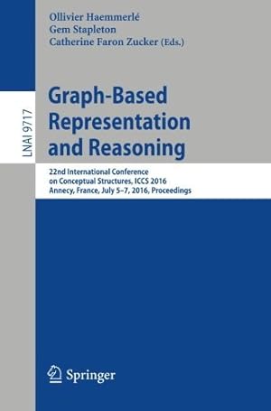 Image du vendeur pour Graph-Based Representation and Reasoning: 22nd International Conference on Conceptual Structures, ICCS 2016, Annecy, France, July 5-7, 2016, Proceedings (Lecture Notes in Computer Science) [Paperback ] mis en vente par booksXpress