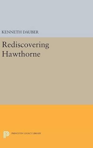 Immagine del venditore per Rediscovering Hawthorne (Princeton Legacy Library) by Dauber, Kenneth [Hardcover ] venduto da booksXpress