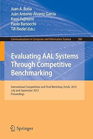 Immagine del venditore per Evaluating AAL Systems Through Competitive Benchmarking (Communications in Computer and Information Science) [Paperback ] venduto da booksXpress