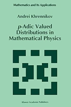 Seller image for p-Adic Valued Distributions in Mathematical Physics (Mathematics and Its Applications) [Soft Cover ] for sale by booksXpress