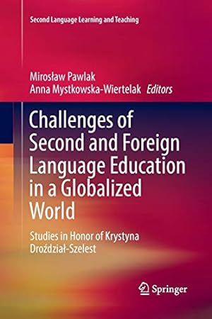 Seller image for Challenges of Second and Foreign Language Education in a Globalized World: Studies in Honor of Krystyna Drodzial-Szelest (Second Language Learning and Teaching) [Hardcover ] for sale by booksXpress