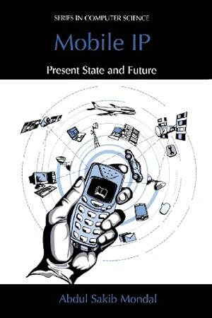 Imagen del vendedor de Mobile IP: Present State and Future (Series in Computer Science) by Mondal, Abdul Sakib [Paperback ] a la venta por booksXpress