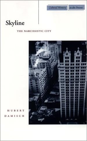 Image du vendeur pour Skyline: The Narcissistic City (Cultural Memory in the Present) by Damisch, Hubert [Paperback ] mis en vente par booksXpress