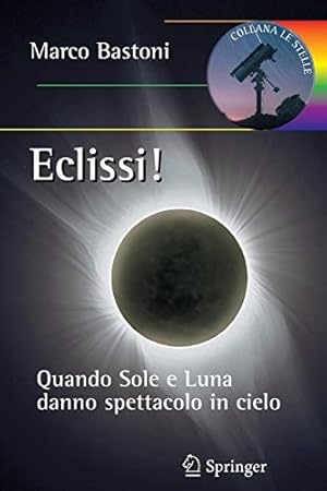 Seller image for Eclissi!: Quando sole e luna danno spettacolo in cielo (Le Stelle) (Italian Edition) [Soft Cover ] for sale by booksXpress