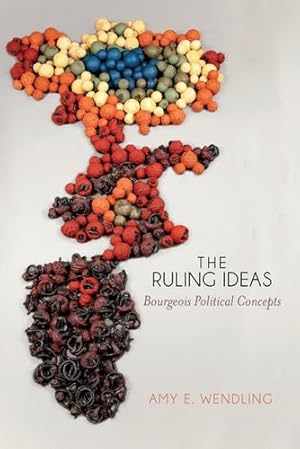 Image du vendeur pour The Ruling Ideas: Bourgeois Political Concepts by Wendling, Amy E. [Paperback ] mis en vente par booksXpress