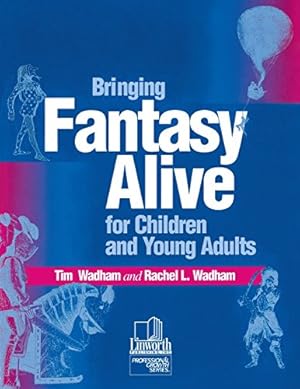 Imagen del vendedor de Bringing Fantasy Alive for Children and Young Adults by Wadham, Rachel L., Wadham, Tim [Paperback ] a la venta por booksXpress