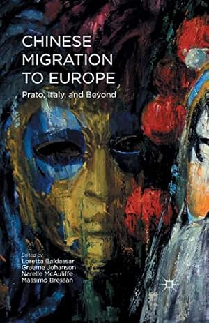 Seller image for Chinese Migration to Europe: Prato, Italy, and Beyond by Johanson, Graeme, McAuliffe, Narelle, Bressan, Massimo [Paperback ] for sale by booksXpress