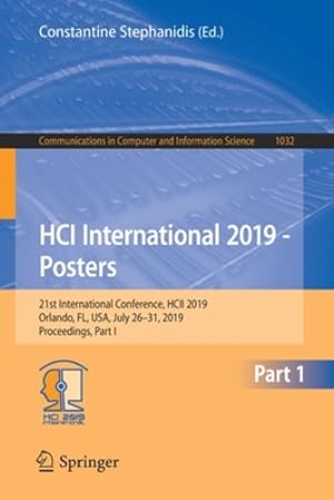 Seller image for HCI International 2019 - Posters: 21st International Conference, HCII 2019, Orlando, FL, USA, July 26â  31, 2019, Proceedings, Part I (Communications in Computer and Information Science) [Paperback ] for sale by booksXpress